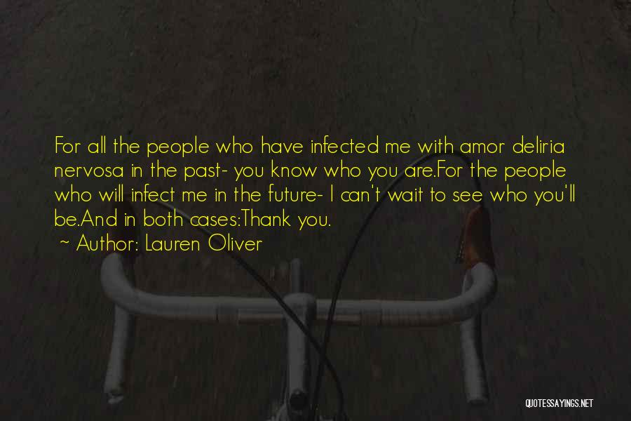 Lauren Oliver Quotes: For All The People Who Have Infected Me With Amor Deliria Nervosa In The Past- You Know Who You Are.for