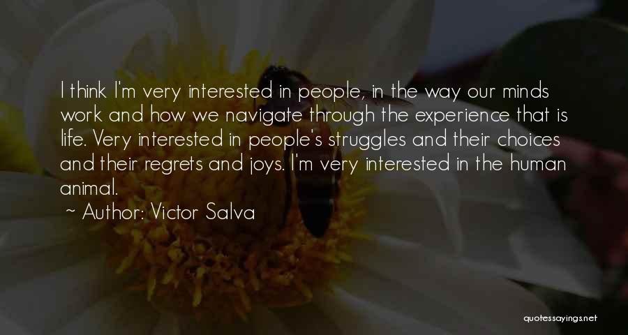 Victor Salva Quotes: I Think I'm Very Interested In People, In The Way Our Minds Work And How We Navigate Through The Experience