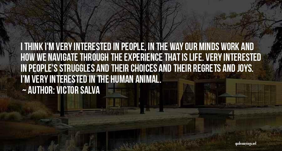 Victor Salva Quotes: I Think I'm Very Interested In People, In The Way Our Minds Work And How We Navigate Through The Experience