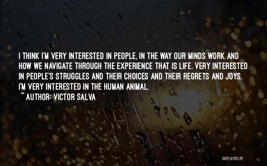 Victor Salva Quotes: I Think I'm Very Interested In People, In The Way Our Minds Work And How We Navigate Through The Experience