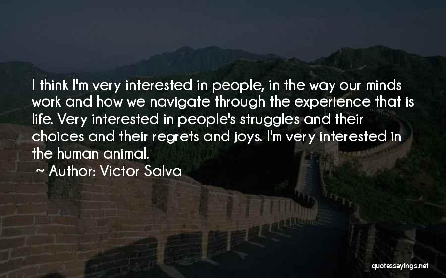 Victor Salva Quotes: I Think I'm Very Interested In People, In The Way Our Minds Work And How We Navigate Through The Experience