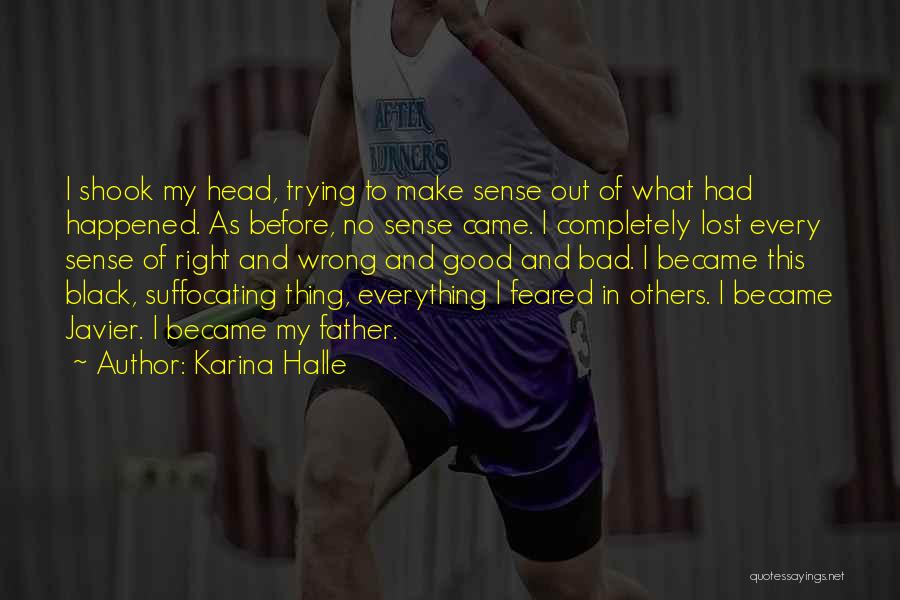 Karina Halle Quotes: I Shook My Head, Trying To Make Sense Out Of What Had Happened. As Before, No Sense Came. I Completely