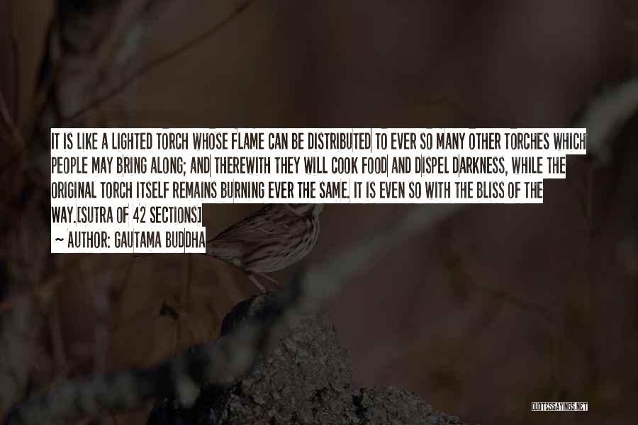 Gautama Buddha Quotes: It Is Like A Lighted Torch Whose Flame Can Be Distributed To Ever So Many Other Torches Which People May