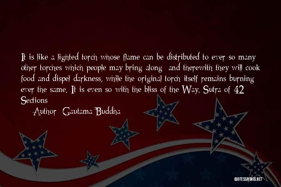 Gautama Buddha Quotes: It Is Like A Lighted Torch Whose Flame Can Be Distributed To Ever So Many Other Torches Which People May