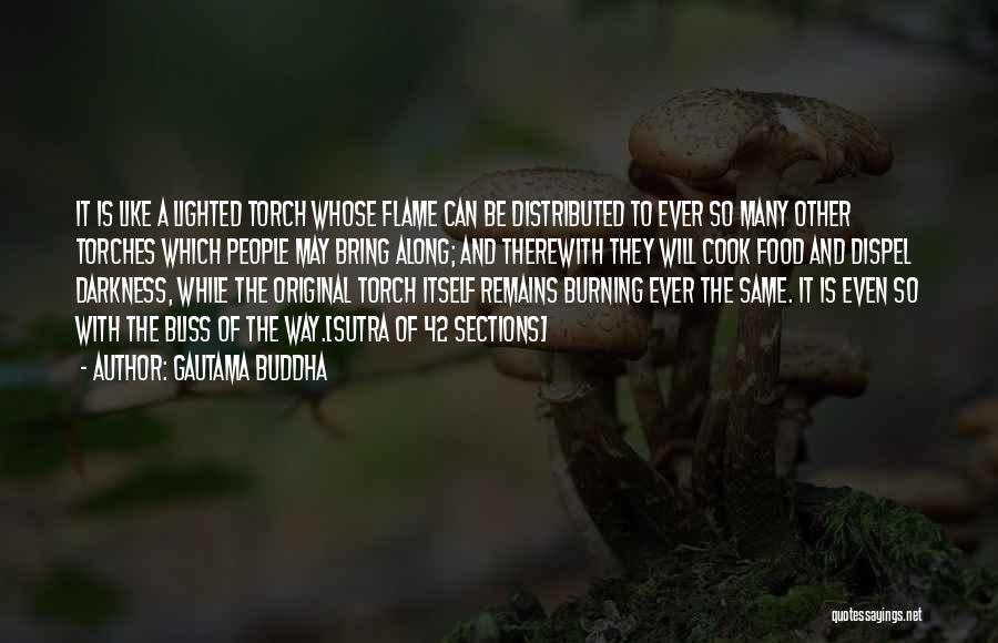 Gautama Buddha Quotes: It Is Like A Lighted Torch Whose Flame Can Be Distributed To Ever So Many Other Torches Which People May