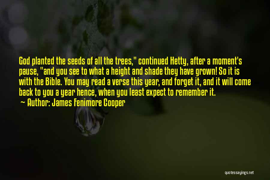 James Fenimore Cooper Quotes: God Planted The Seeds Of All The Trees, Continued Hetty, After A Moment's Pause, And You See To What A