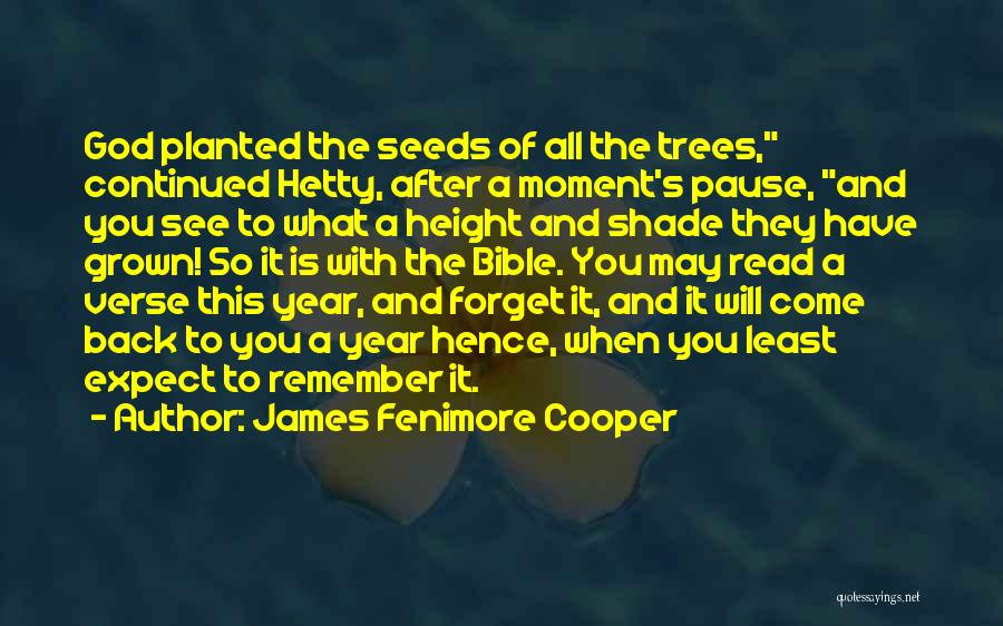 James Fenimore Cooper Quotes: God Planted The Seeds Of All The Trees, Continued Hetty, After A Moment's Pause, And You See To What A