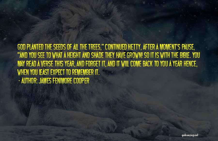 James Fenimore Cooper Quotes: God Planted The Seeds Of All The Trees, Continued Hetty, After A Moment's Pause, And You See To What A