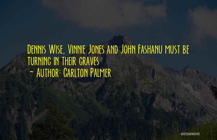 Carlton Palmer Quotes: Dennis Wise, Vinnie Jones And John Fashanu Must Be Turning In Their Graves