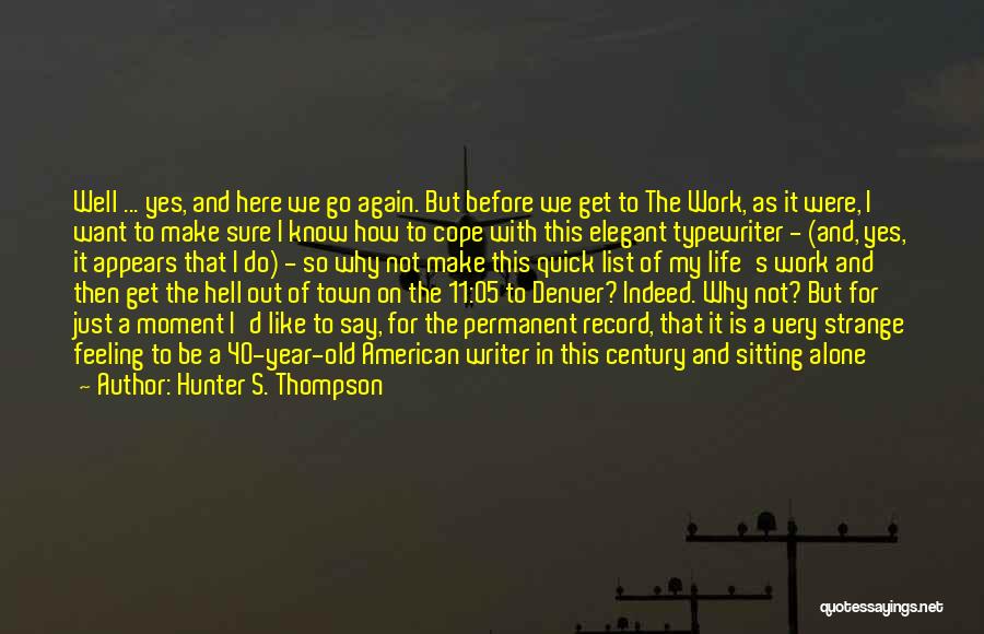 Hunter S. Thompson Quotes: Well ... Yes, And Here We Go Again. But Before We Get To The Work, As It Were, I Want