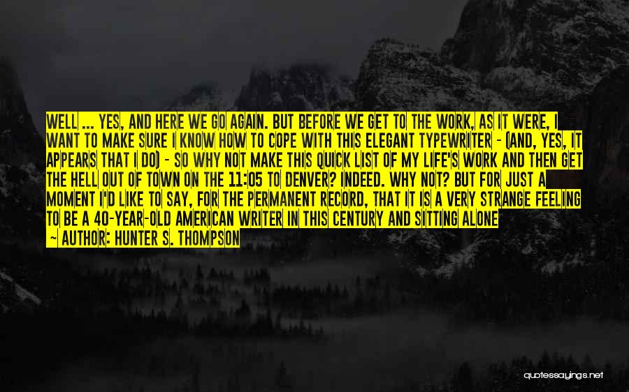 Hunter S. Thompson Quotes: Well ... Yes, And Here We Go Again. But Before We Get To The Work, As It Were, I Want