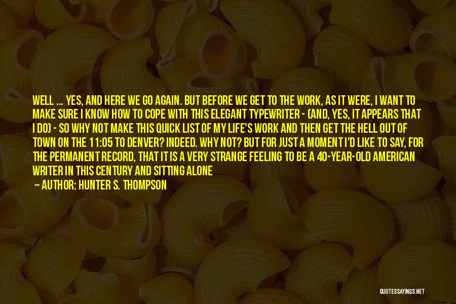 Hunter S. Thompson Quotes: Well ... Yes, And Here We Go Again. But Before We Get To The Work, As It Were, I Want