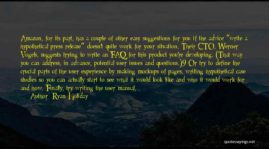 Ryan Holiday Quotes: Amazon, For Its Part, Has A Couple Of Other Easy Suggestions For You If The Advice Write A Hypothetical Press