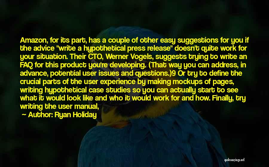 Ryan Holiday Quotes: Amazon, For Its Part, Has A Couple Of Other Easy Suggestions For You If The Advice Write A Hypothetical Press