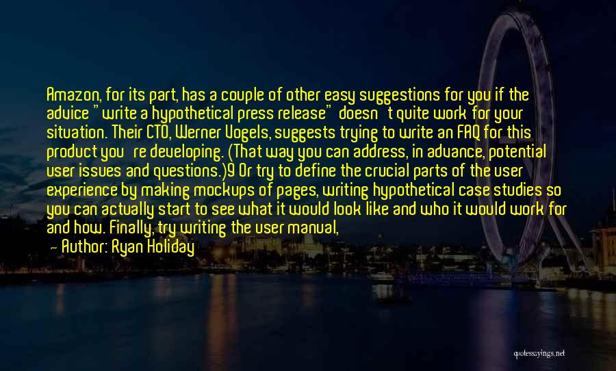 Ryan Holiday Quotes: Amazon, For Its Part, Has A Couple Of Other Easy Suggestions For You If The Advice Write A Hypothetical Press