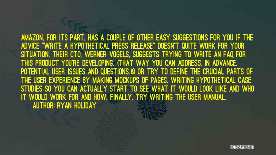 Ryan Holiday Quotes: Amazon, For Its Part, Has A Couple Of Other Easy Suggestions For You If The Advice Write A Hypothetical Press