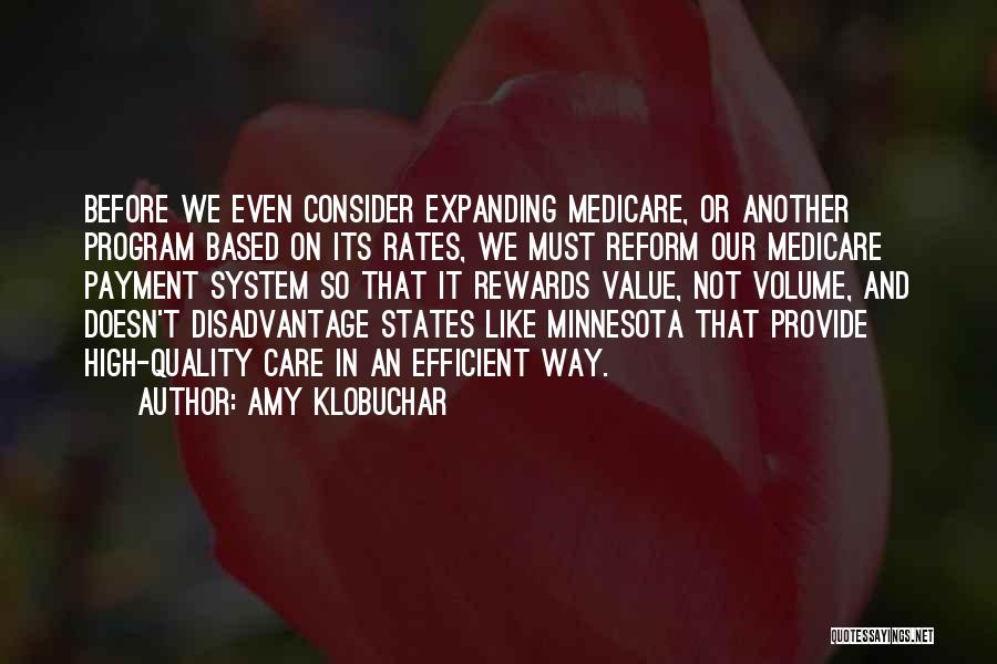 Amy Klobuchar Quotes: Before We Even Consider Expanding Medicare, Or Another Program Based On Its Rates, We Must Reform Our Medicare Payment System