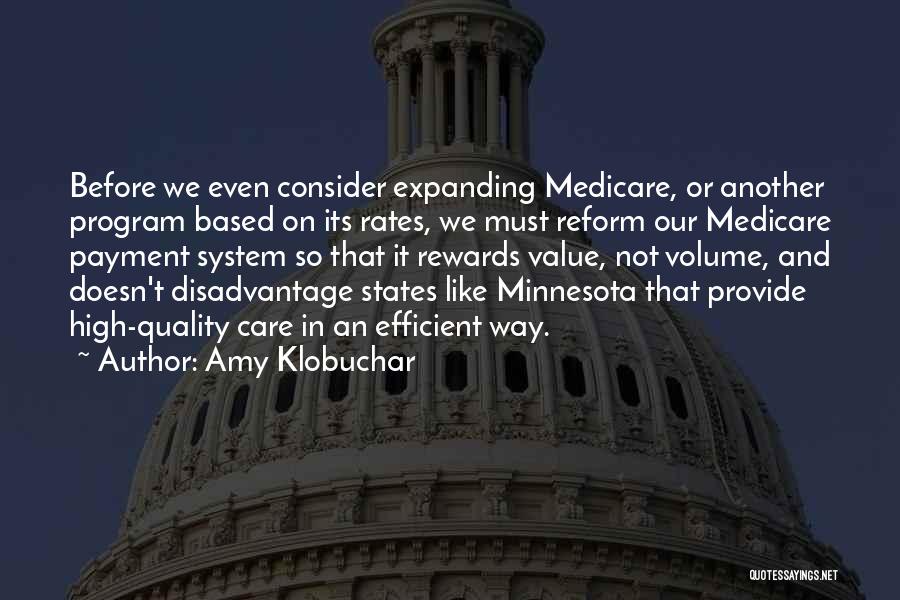 Amy Klobuchar Quotes: Before We Even Consider Expanding Medicare, Or Another Program Based On Its Rates, We Must Reform Our Medicare Payment System