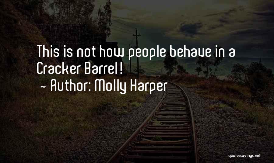 Molly Harper Quotes: This Is Not How People Behave In A Cracker Barrel!