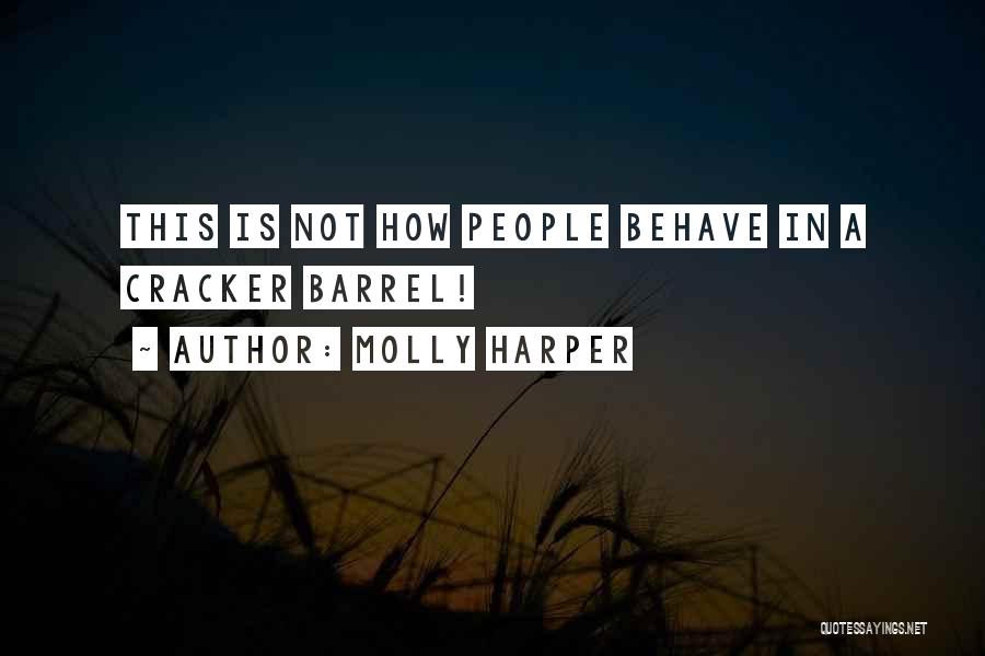 Molly Harper Quotes: This Is Not How People Behave In A Cracker Barrel!