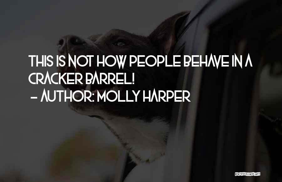 Molly Harper Quotes: This Is Not How People Behave In A Cracker Barrel!