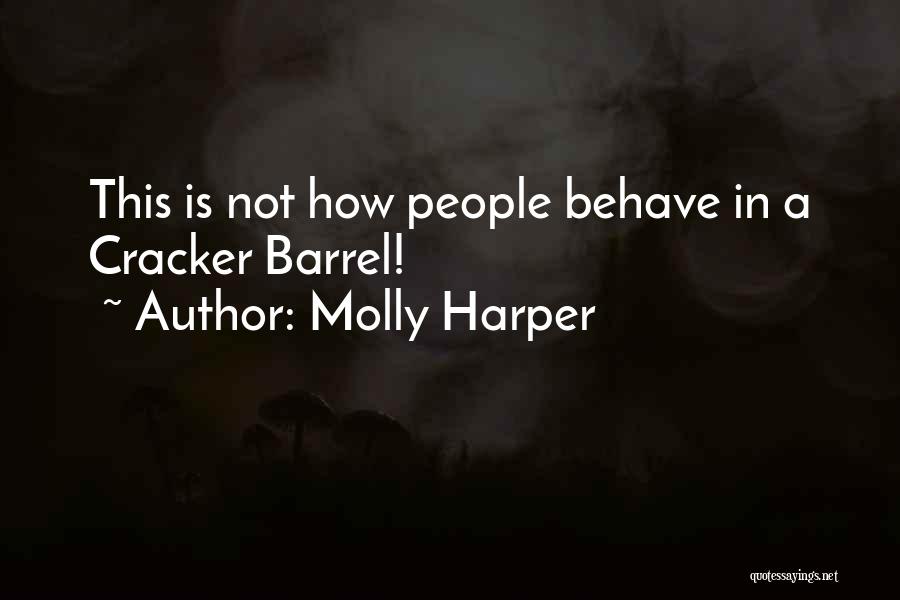 Molly Harper Quotes: This Is Not How People Behave In A Cracker Barrel!