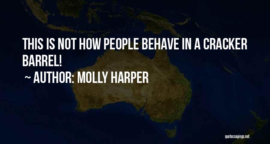 Molly Harper Quotes: This Is Not How People Behave In A Cracker Barrel!