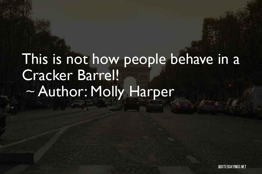 Molly Harper Quotes: This Is Not How People Behave In A Cracker Barrel!