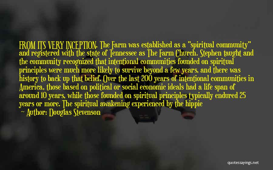 Douglas Stevenson Quotes: From Its Very Inception, The Farm Was Established As A Spiritual Community And Registered With The State Of Tennessee As