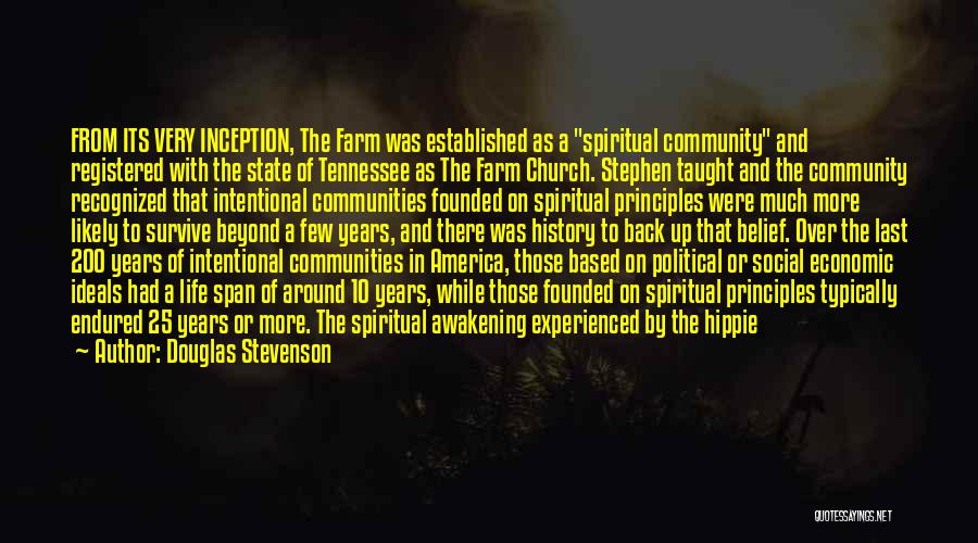 Douglas Stevenson Quotes: From Its Very Inception, The Farm Was Established As A Spiritual Community And Registered With The State Of Tennessee As