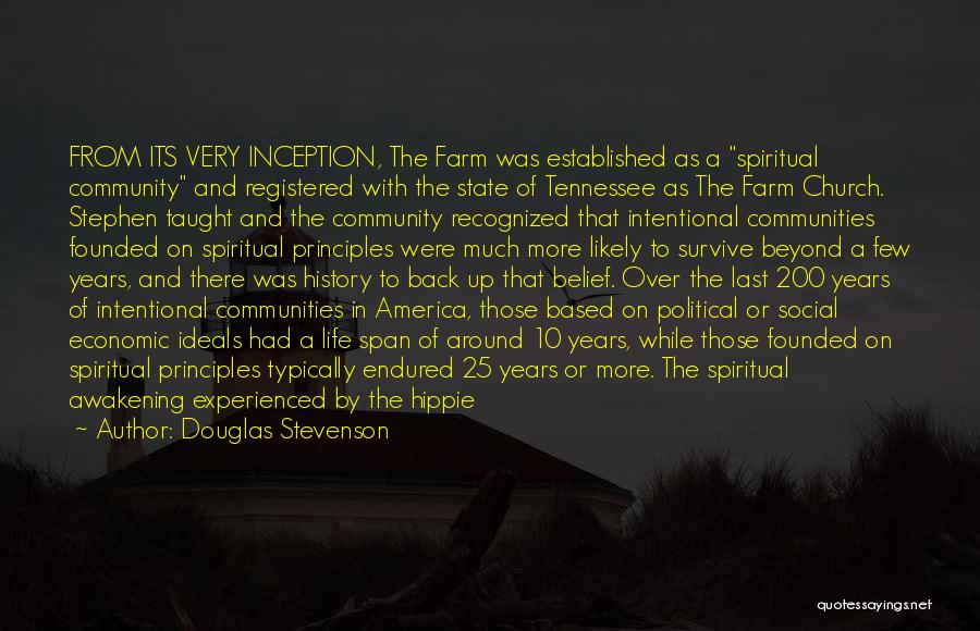 Douglas Stevenson Quotes: From Its Very Inception, The Farm Was Established As A Spiritual Community And Registered With The State Of Tennessee As