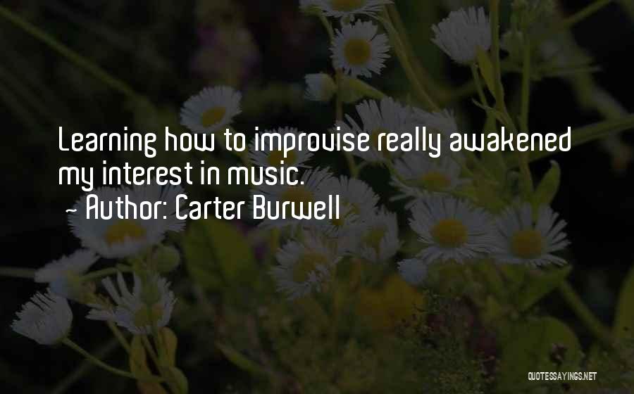 Carter Burwell Quotes: Learning How To Improvise Really Awakened My Interest In Music.