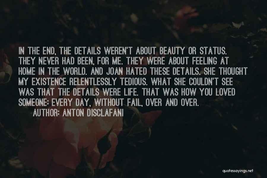 Anton DiSclafani Quotes: In The End, The Details Weren't About Beauty Or Status. They Never Had Been, For Me. They Were About Feeling