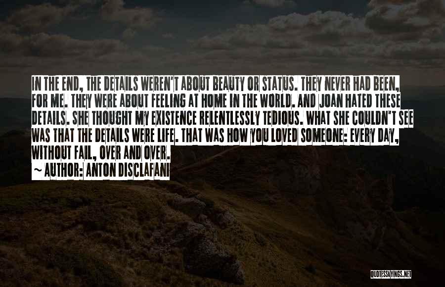 Anton DiSclafani Quotes: In The End, The Details Weren't About Beauty Or Status. They Never Had Been, For Me. They Were About Feeling