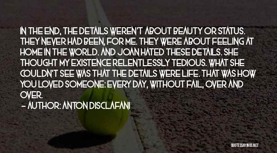 Anton DiSclafani Quotes: In The End, The Details Weren't About Beauty Or Status. They Never Had Been, For Me. They Were About Feeling