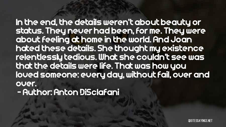 Anton DiSclafani Quotes: In The End, The Details Weren't About Beauty Or Status. They Never Had Been, For Me. They Were About Feeling