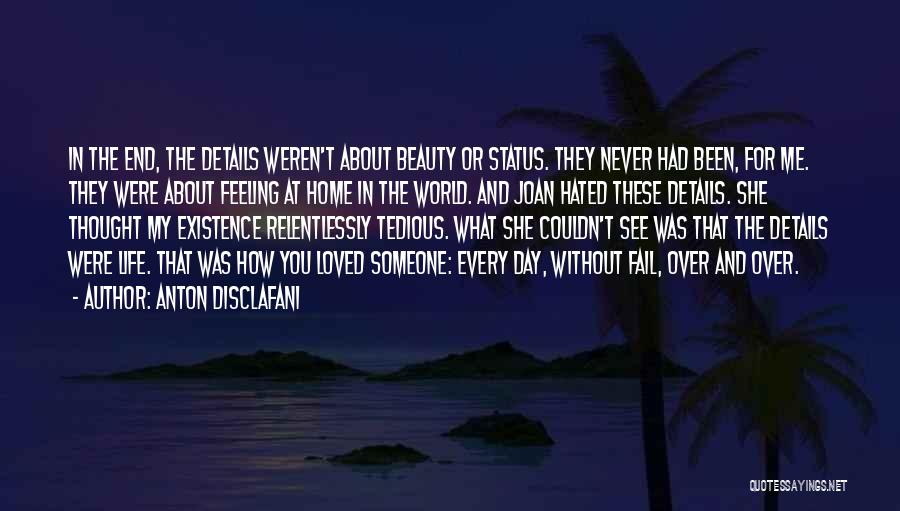 Anton DiSclafani Quotes: In The End, The Details Weren't About Beauty Or Status. They Never Had Been, For Me. They Were About Feeling