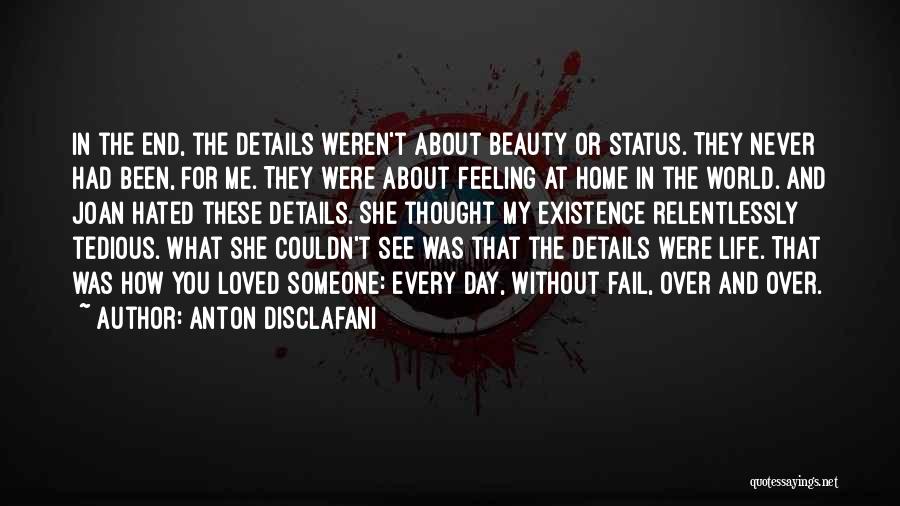 Anton DiSclafani Quotes: In The End, The Details Weren't About Beauty Or Status. They Never Had Been, For Me. They Were About Feeling