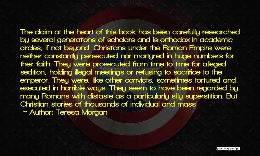 Teresa Morgan Quotes: The Claim At The Heart Of This Book Has Been Carefully Researched By Several Generations Of Scholars And Is Orthodox