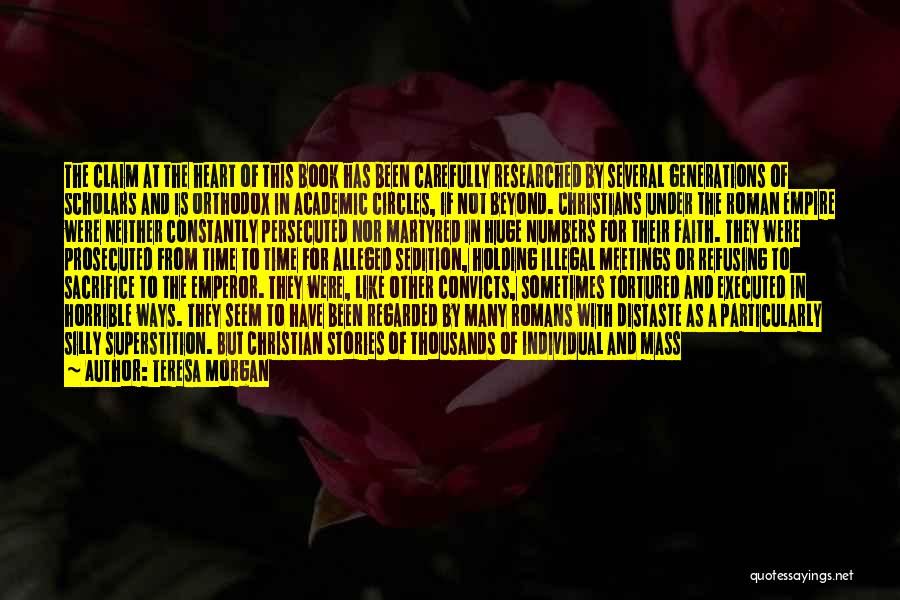 Teresa Morgan Quotes: The Claim At The Heart Of This Book Has Been Carefully Researched By Several Generations Of Scholars And Is Orthodox