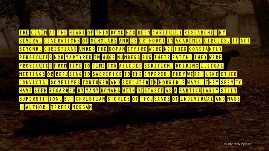 Teresa Morgan Quotes: The Claim At The Heart Of This Book Has Been Carefully Researched By Several Generations Of Scholars And Is Orthodox