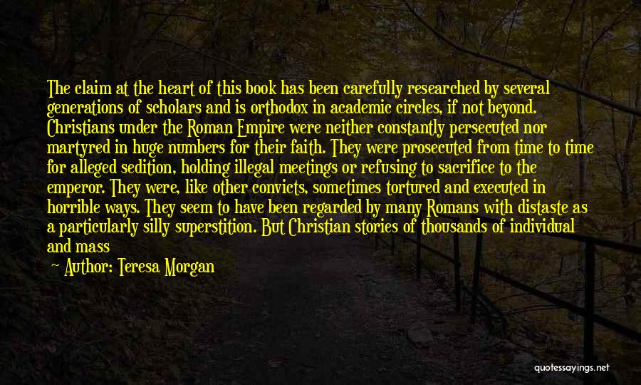 Teresa Morgan Quotes: The Claim At The Heart Of This Book Has Been Carefully Researched By Several Generations Of Scholars And Is Orthodox