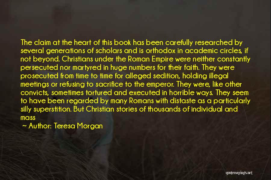 Teresa Morgan Quotes: The Claim At The Heart Of This Book Has Been Carefully Researched By Several Generations Of Scholars And Is Orthodox