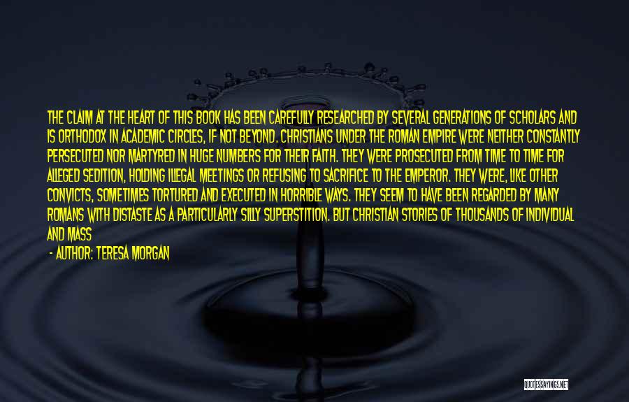 Teresa Morgan Quotes: The Claim At The Heart Of This Book Has Been Carefully Researched By Several Generations Of Scholars And Is Orthodox