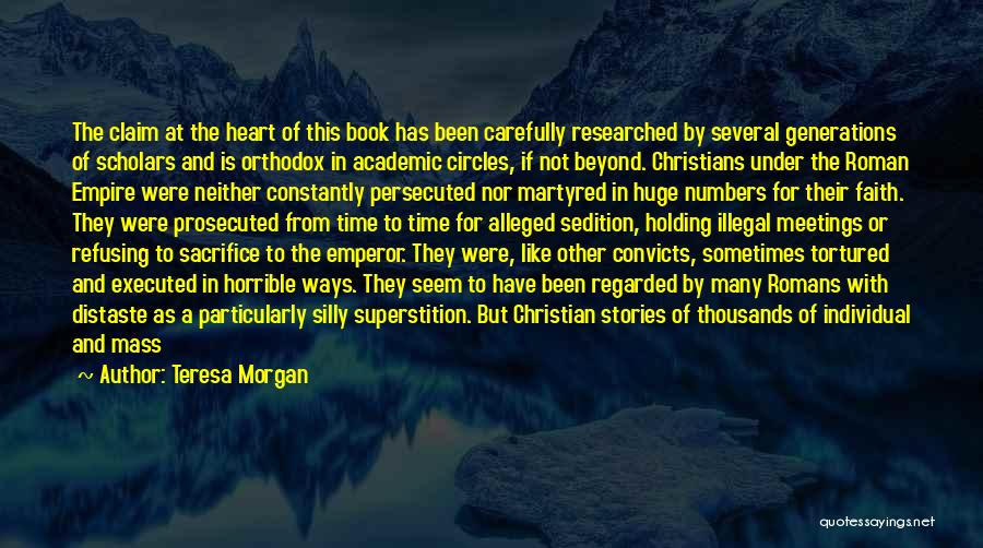 Teresa Morgan Quotes: The Claim At The Heart Of This Book Has Been Carefully Researched By Several Generations Of Scholars And Is Orthodox