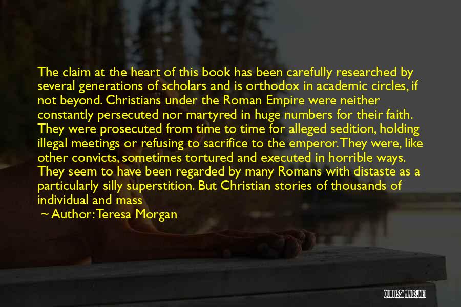 Teresa Morgan Quotes: The Claim At The Heart Of This Book Has Been Carefully Researched By Several Generations Of Scholars And Is Orthodox