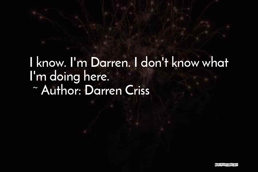 Darren Criss Quotes: I Know. I'm Darren. I Don't Know What I'm Doing Here.