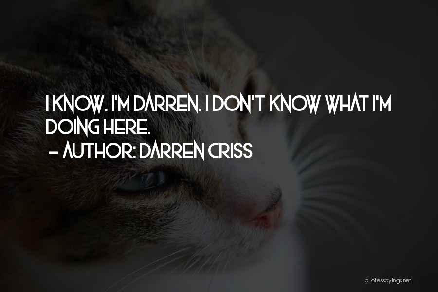 Darren Criss Quotes: I Know. I'm Darren. I Don't Know What I'm Doing Here.