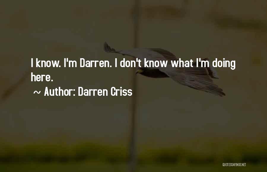 Darren Criss Quotes: I Know. I'm Darren. I Don't Know What I'm Doing Here.