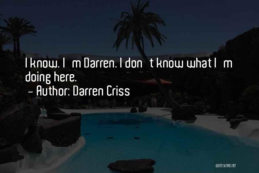 Darren Criss Quotes: I Know. I'm Darren. I Don't Know What I'm Doing Here.